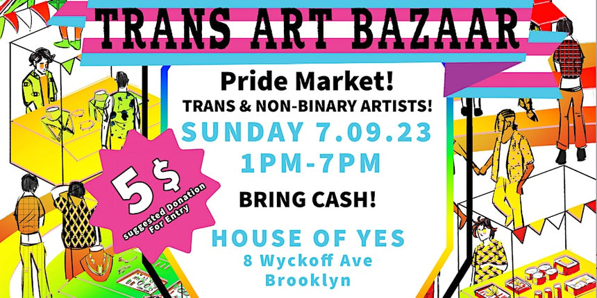 Trans Art Bazaar: Sunday, July 9th
